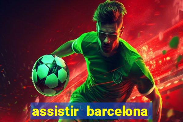 assistir barcelona x granada em hd